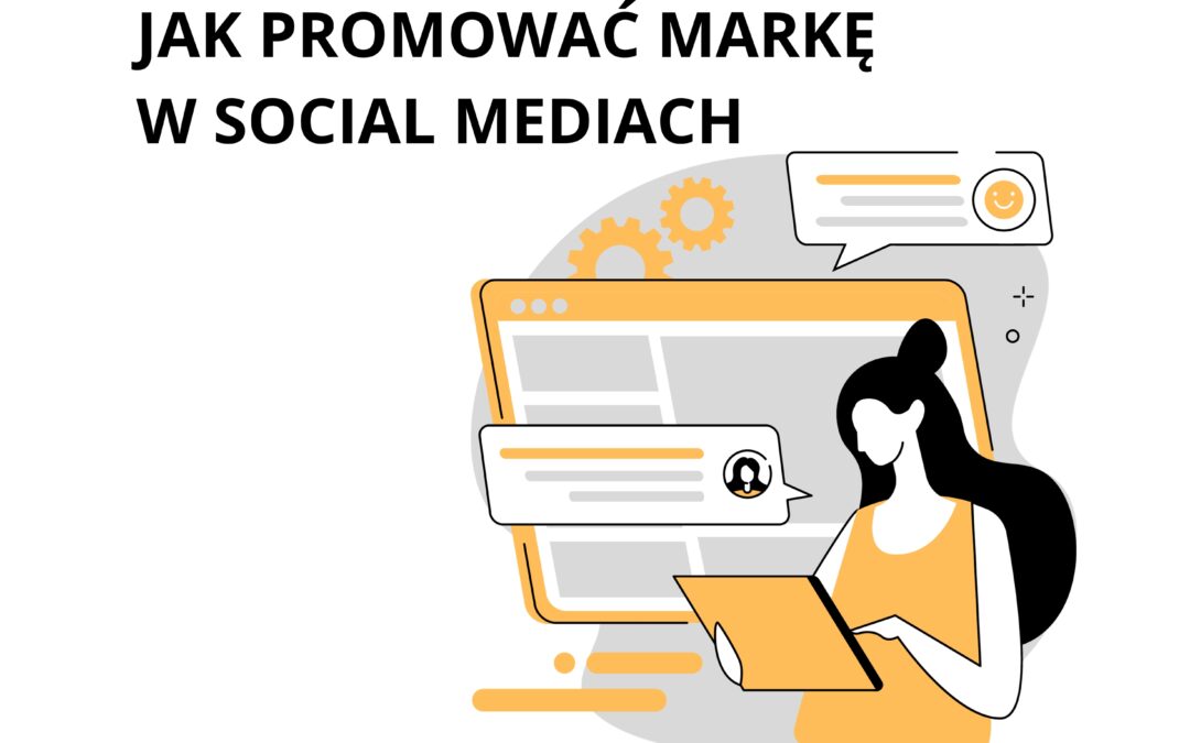 JAK PROMOWAĆ MARKĘ W SOCIAL MEDIACH- PRZEWODNIK STRATEGICZNEGO MARKETINGU