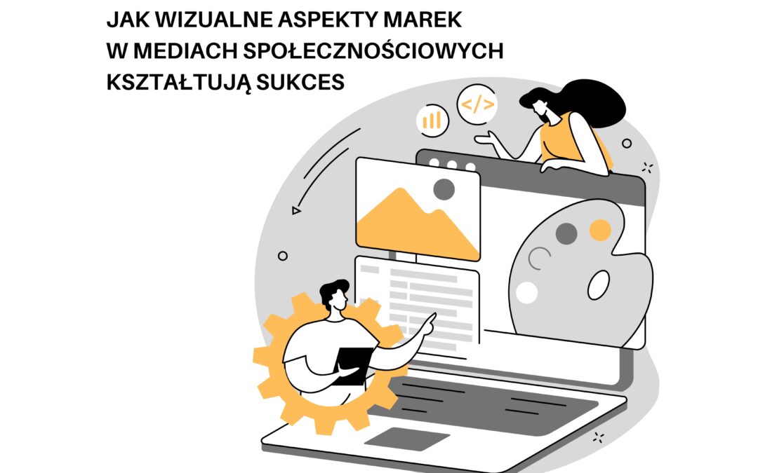 JAK WIZUALNE ASPEKTY MAREK W MEDIACH SPOŁECZNOŚCIOWYCH KSZTAŁTUJĄ SUKCES