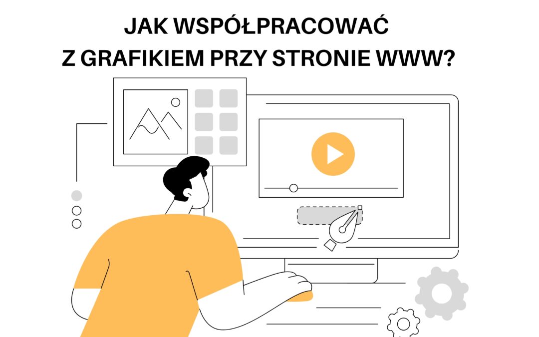 JAK WSPÓŁPRACOWAĆ Z GRAFIKIEM PRZY STRONIE WWW?