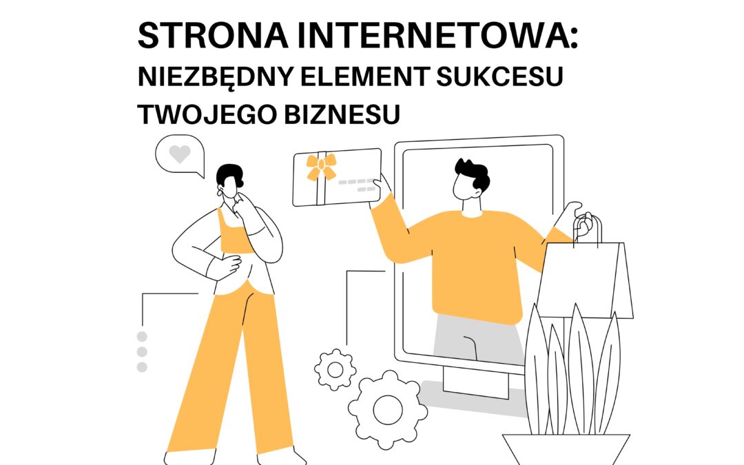 STRONA INTERNETOWA: NIEZBĘDNY ELEMENT SUKCESU TWOJEGO BIZNESU