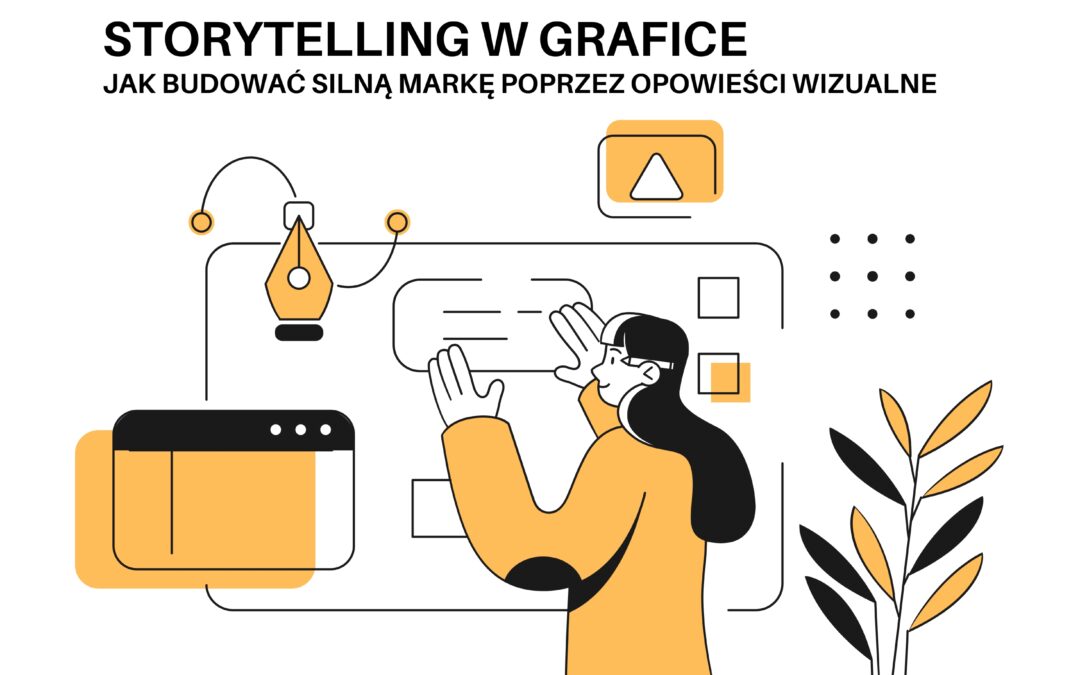 STORYTELLING W GRAFICE: JAK BUDOWAĆ SILNĄ MARKĘ POPRZEZ OPOWIEŚCI WIZUALNE